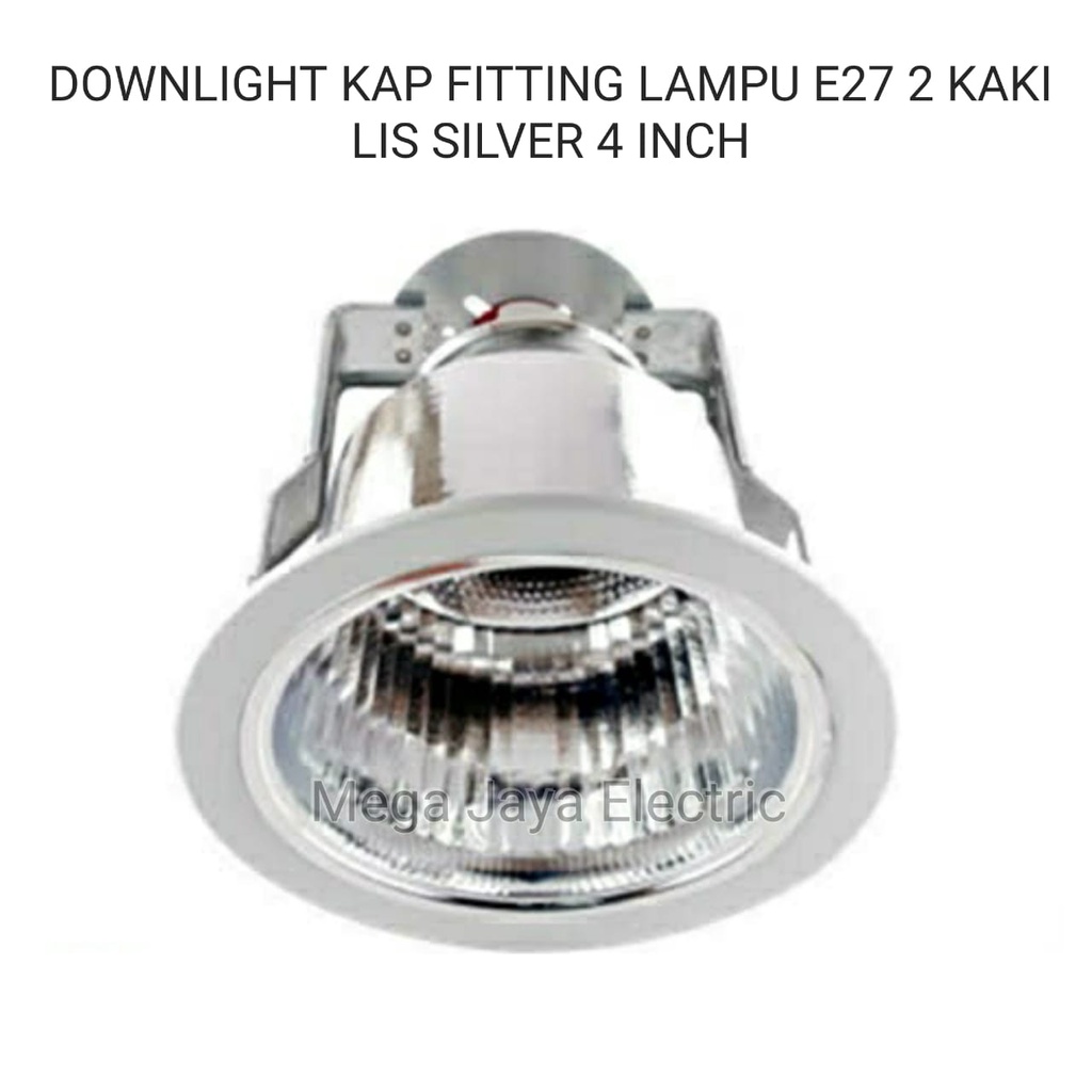 Jual DOWNLIGHT INBOW 4 INCH KAP FITTING LAMPU E27 KAKI 2 LIS SILVER Shopee Indonesia