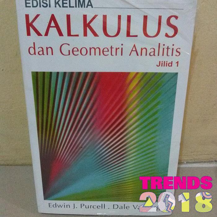 Jual KALKULUS GEOMETRI DAN ANALITIS JILID 1 ED. 5BY PURCELL DAN VARBERG ...