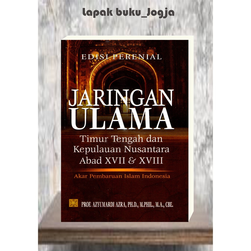 Jual Jaringan Ulama Timur Tengah Dan Kepulauan Nusantara Abad Xvii Dan Xviii By Azyumardi Azra 2739