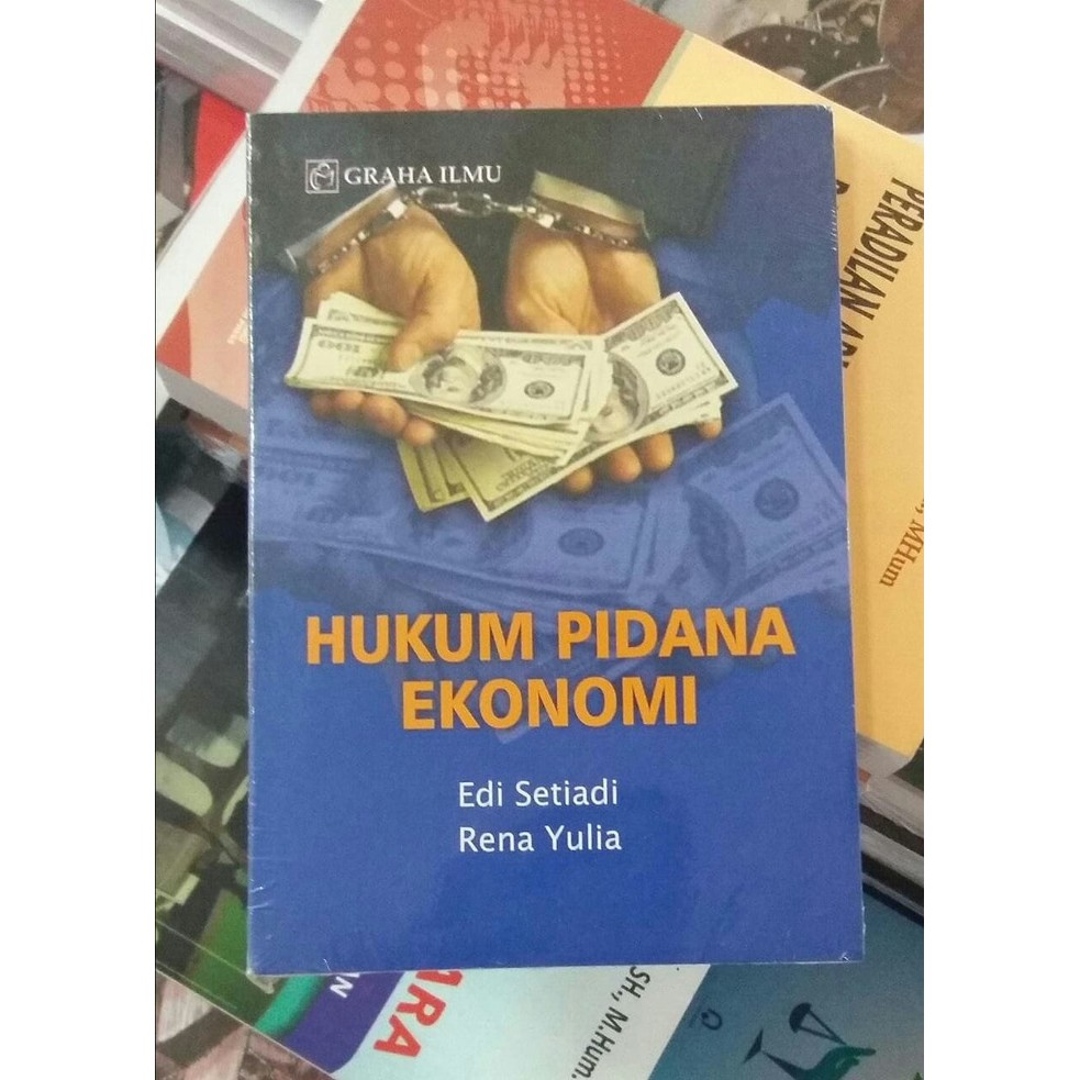 Jual Buku HUKUM PIDANA EKONOMI - EDI SETIADI - GRAHA ILMU | Shopee ...