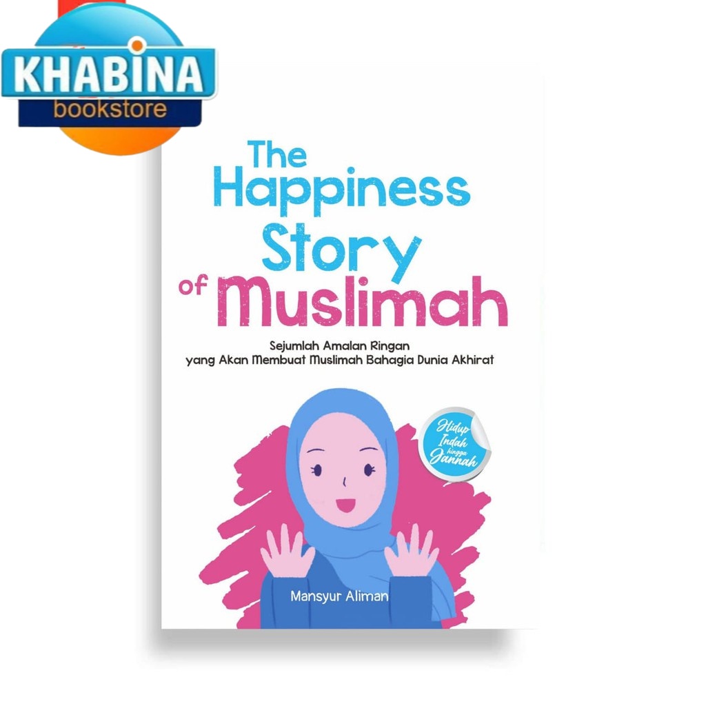 Jual The Happiness Story Of Muslimah: Sejumlah Amalan Ringan Yang Akan ...