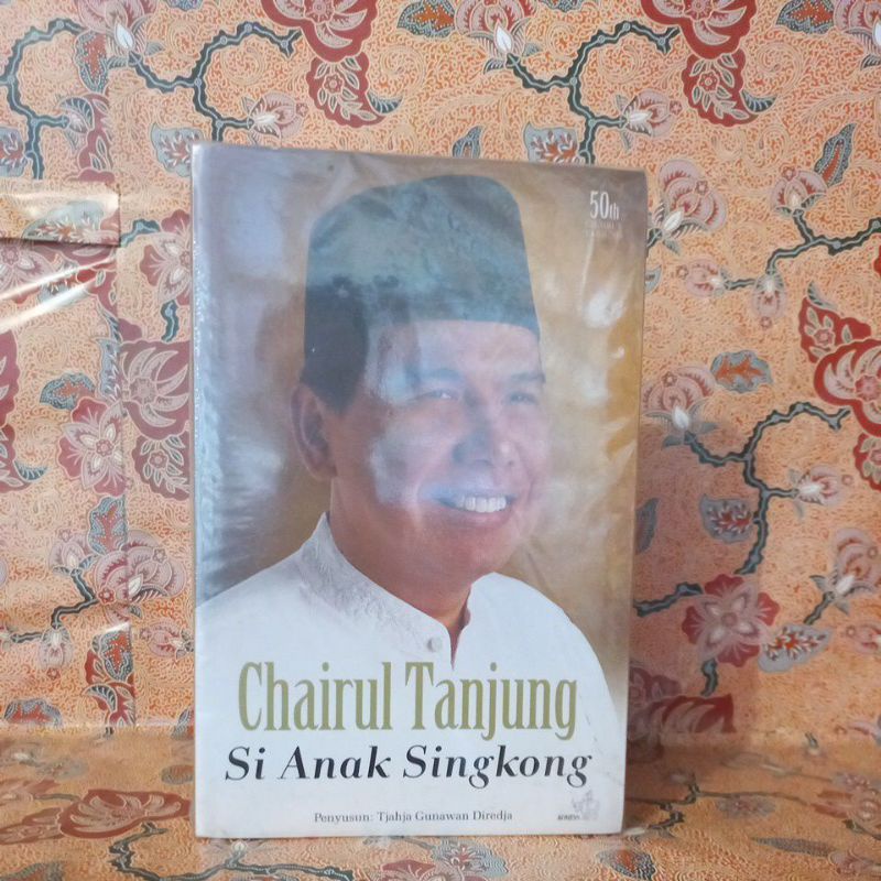 Jual Buku Biografi - Chairul Tanjung Si Anak Singkong (50th Chairul ...