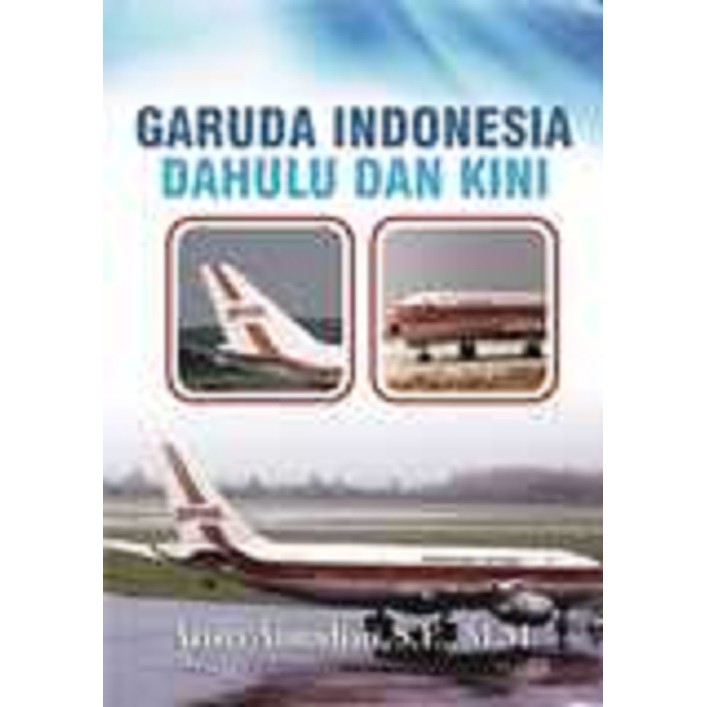 Jual Buku Garuda Indonesia Dahulu Dan Kini - BUKU ASLI - DEEPUBLISH