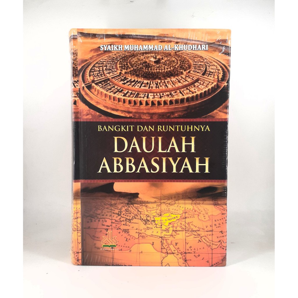 Jual Buku Bangkit Dan Runtuhnya Daulah Abbasiyah - Pustaka Al-Kautsar ...