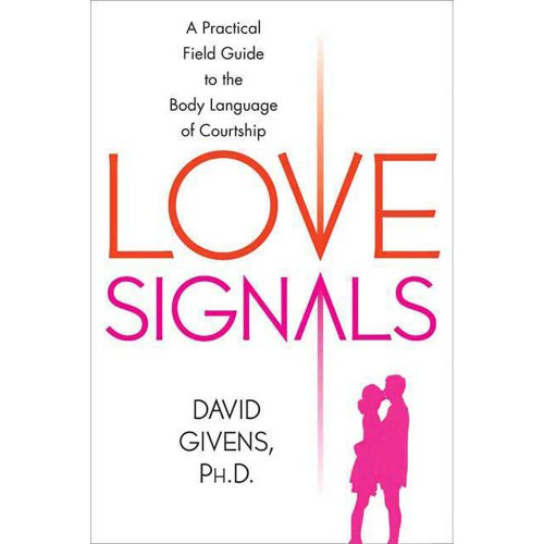 Jual LOVE SIGNALS: A PRACTICAL FIELD GUIDE TO THE BODY LANGUAGE OF ...
