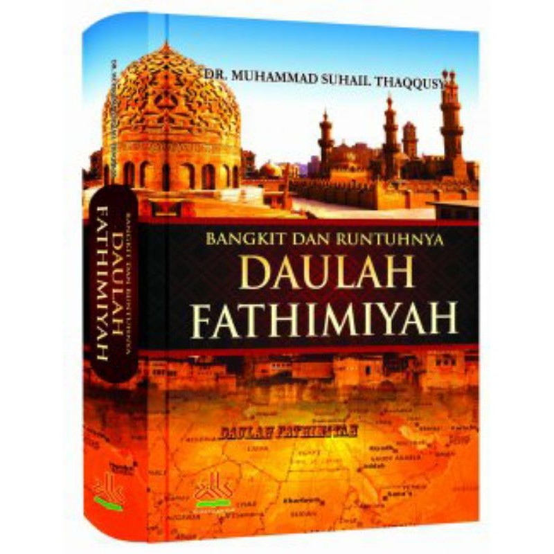 Jual Judul Buku : Bangkit Dan Runtuhnya Daulah Fathimiah / Buku Baru ...