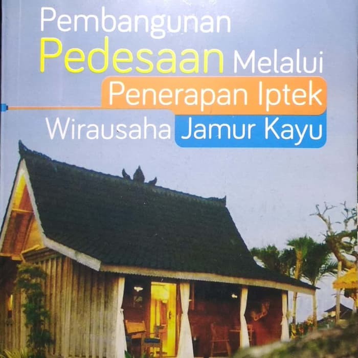 Jual Buku Ori Pembangunan Pedesaan Melalui Penerapan Iptek Wirausaha Jamur Kayu Intrans