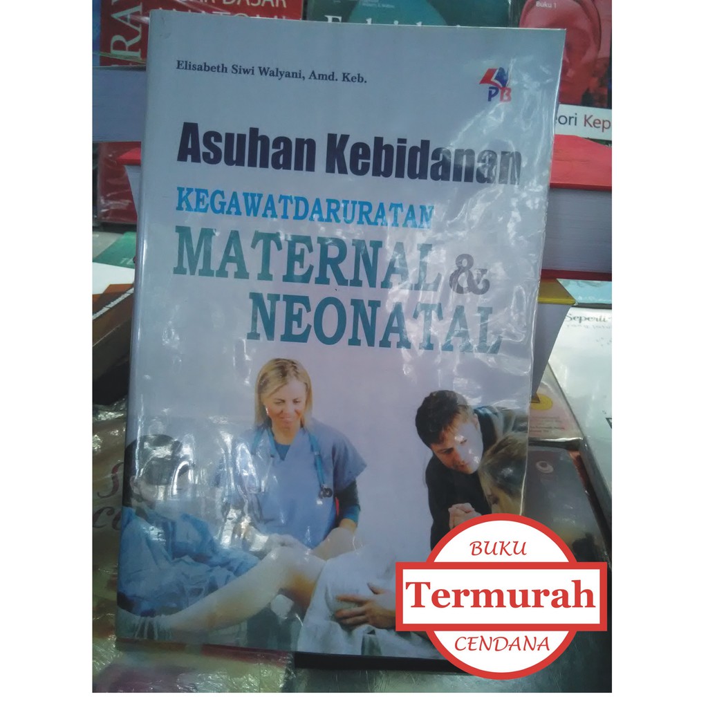 Jual Asuhan Kebidanan Kegawatdaruratan Maternal Dan Neonatal Shopee