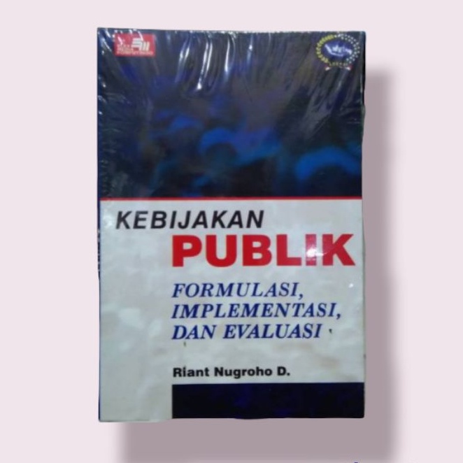 Jual Buku Kebijakan Publik Formulasi Implementasi Dan Evaluasi Riant