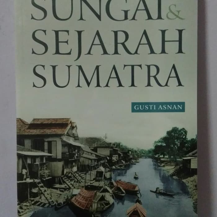 Jual Sejarah Sungai Dan Sejarah Sumatra Buku Original Shopee Indonesia