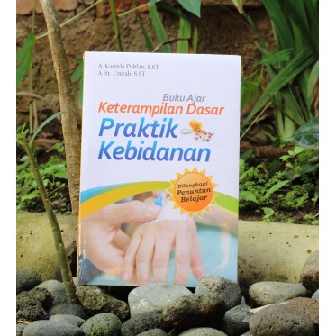 Jual Buku Ajar Keterampilan Dasar Praktik Kebidanan - A. Kasrida Dahlan ...