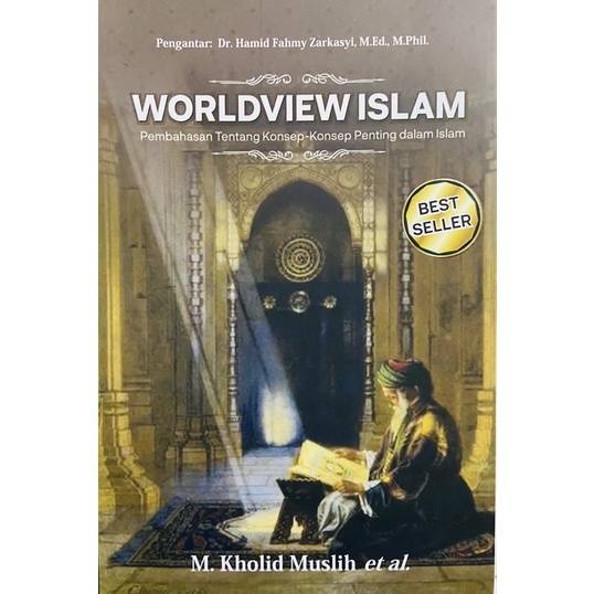 Jual Worldview Islam: Pembahasan Tentang Konsep-konsep Penting dalam ...