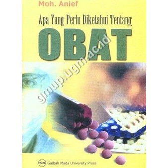 Jual Buku Farmasi - Apa Yang Perlu Diketahui Tentang Obat - Moh. Anief ...