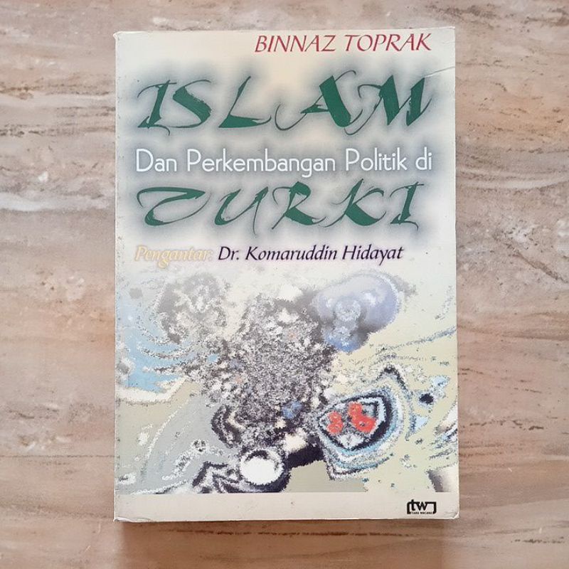 Jual Islam Dan Perkembangan Politik Di Turki Binnaz Toprak Shopee