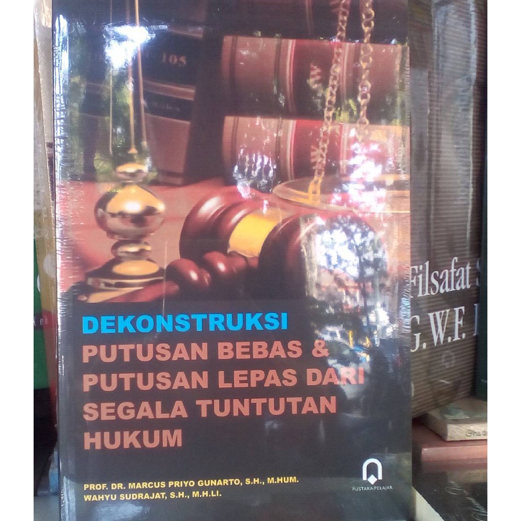 Jual DEKONSTRUKSI PUTUSAN BEBAS & PUTUSAN LEPAS DARI SEGALA TUNTUTAN ...