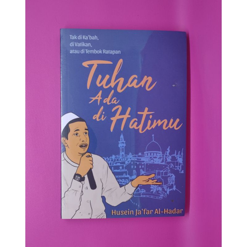 Jual Buku Husein Jafar Al Hadar Tuhan Ada Di Hatimu Islam Santai Dan