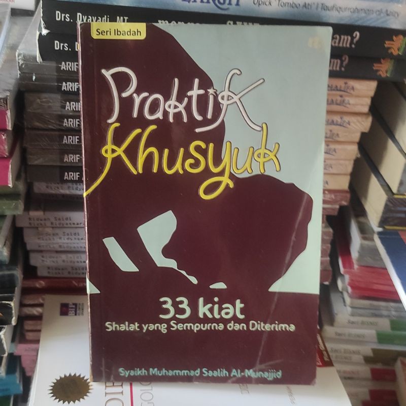 Jual Buku Praktik Khusyuk - 33 Kiat Shalat Yang Sempurna Dan Diterima ...