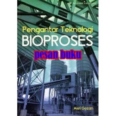 Jual Buku Pengantar Teknologi Bioproses Misri Gozan - Bhandarimall ...