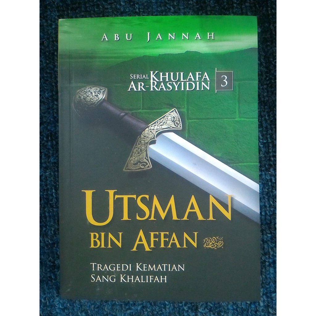 Jual SERIAL KHULAFA AR-RASYIDIN 3 UTSMAN BIN AFFAN - Abu Jannah ...