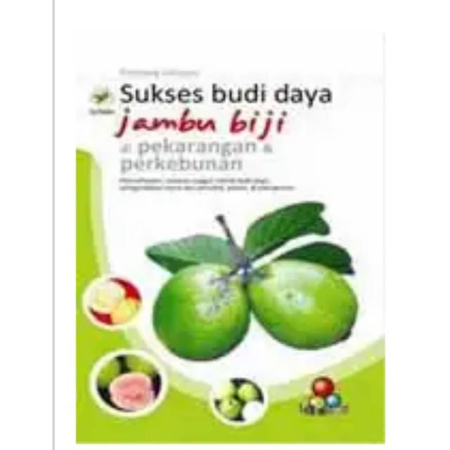 Jual Sukses Budidaya Jambu Biji Di Pekarangan Dan Perkebunan Shopee Indonesia