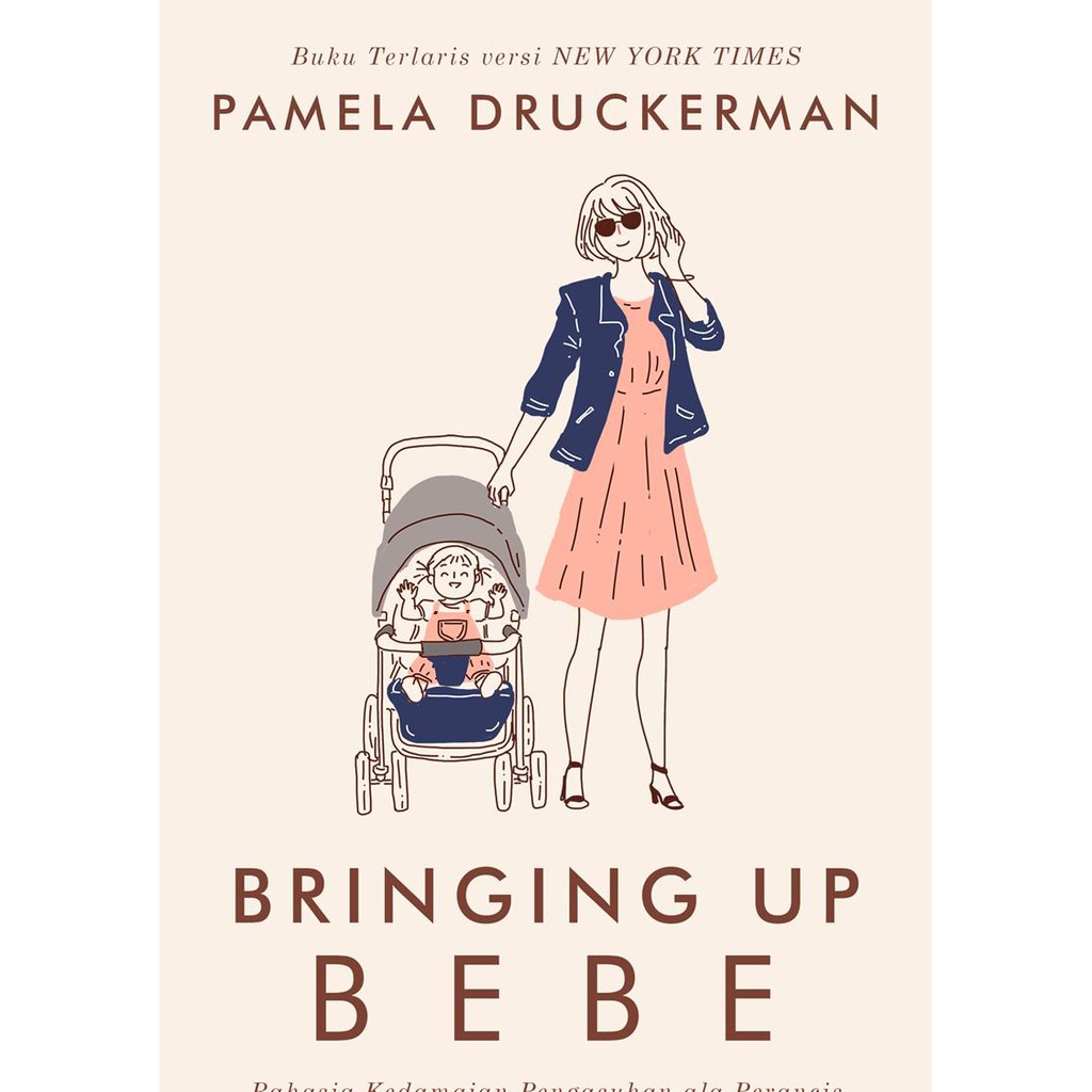 Jual Buku Bringing Up Bebe Pamela Druckerman Parenting dan Keluarga