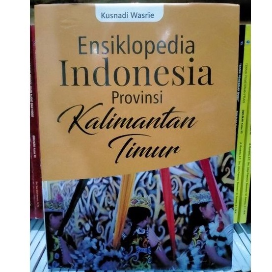 Jual Ensiklopedia Indonesia Provinsi KALIMANTAN TIMUR - Kusnadi Wasrie ...