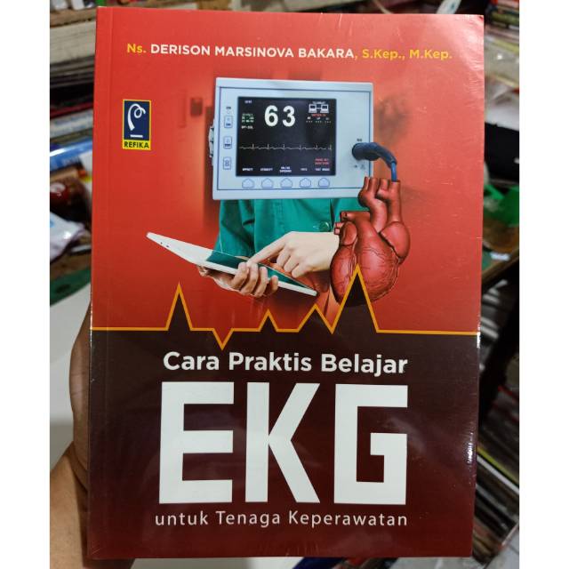 Jual CARA PRAKTIS BELAJAR EKG Untuk Tenaga Keperawatan - ORIGINAL ...