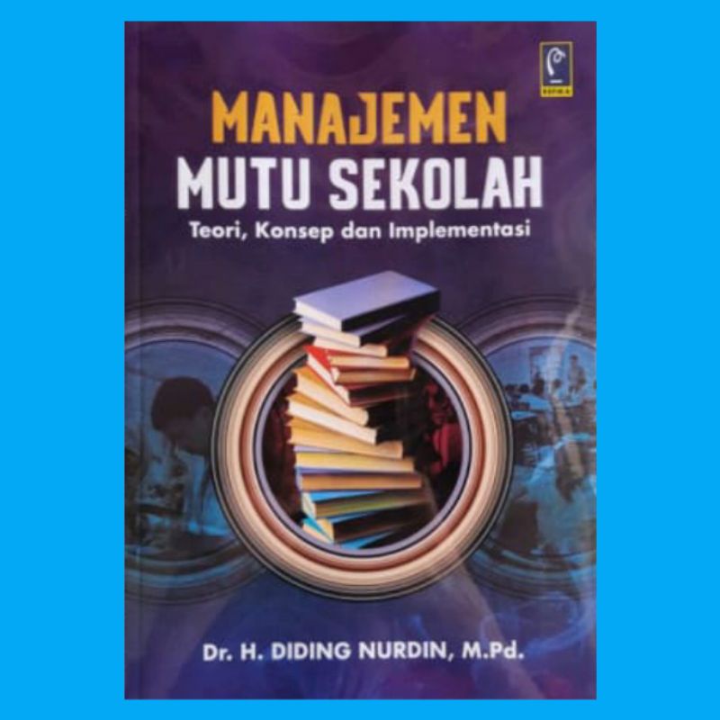 Jual Manajemen Mutu Sekolah Teori Konsep Dan Implementasi | Shopee ...