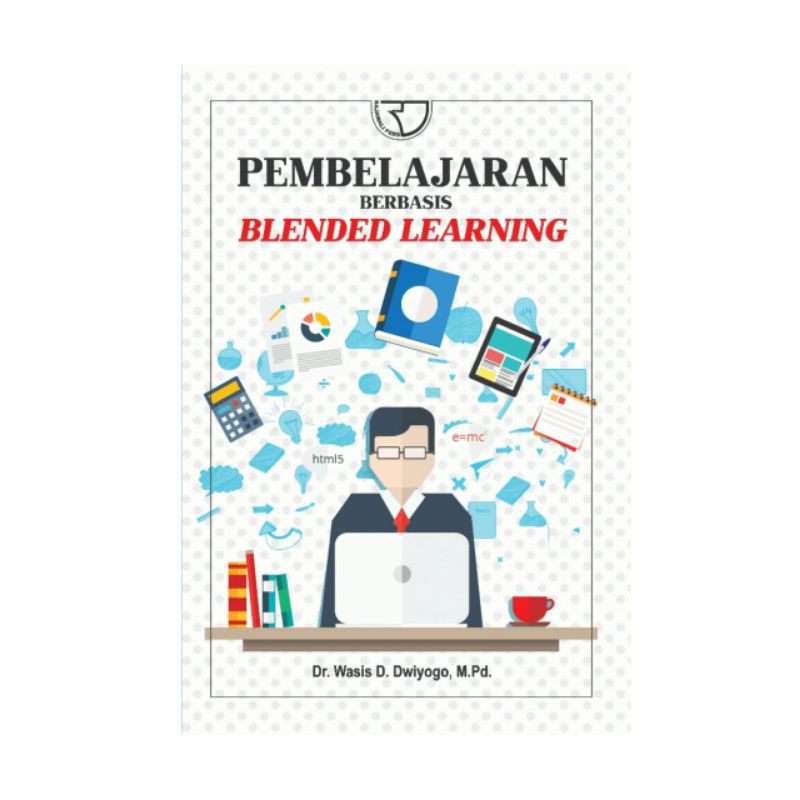 Jual Buku Pembelajaran Berbasis Blended Learning – Wasis D. Dwiyogo ...