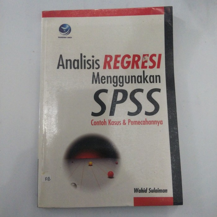 Jual Buku Analisis Regresi Menggunakan Spss Contoh Kasus And Pemecahannya Shopee Indonesia 3506