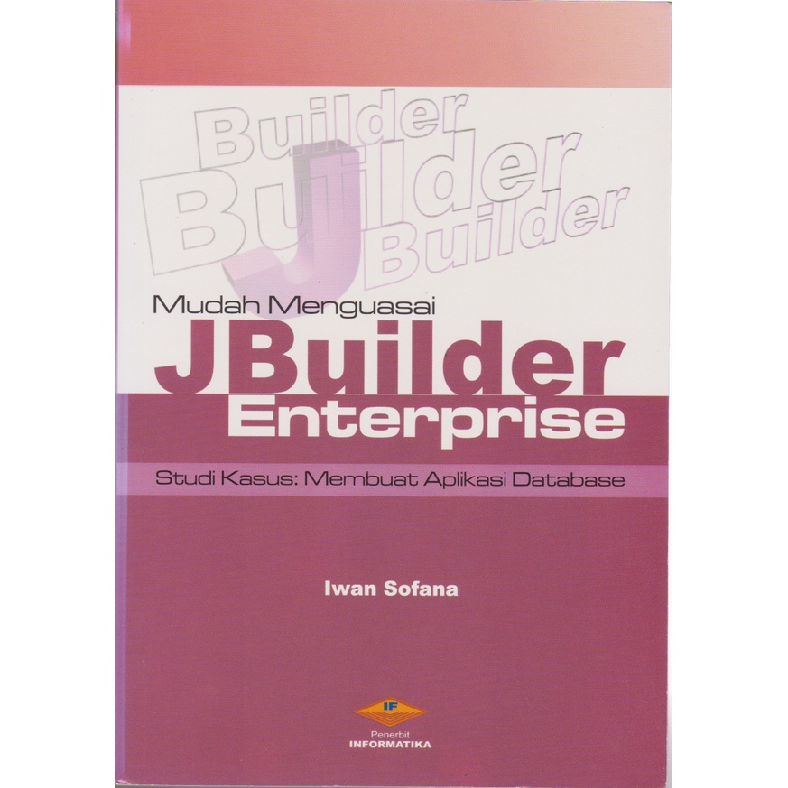 Jual BUKUI MUDAH MENGUASAI JBUILDER ENTERPRISE Studi kasus : Membuat ...