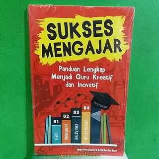 Jual Buku SUKSES MENGAJAR Panduan Lengkap Menjadi Guru Kreatif Dan ...