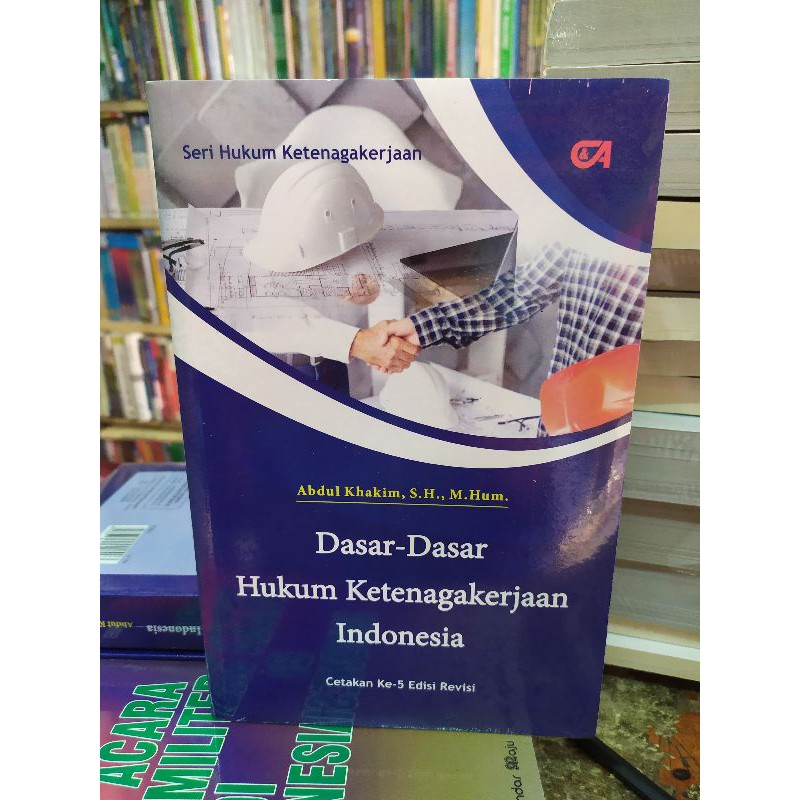 Jual Dasar-dasar Hukum Ketenagakerjaan Indonesia Abdul Khakim Original ...