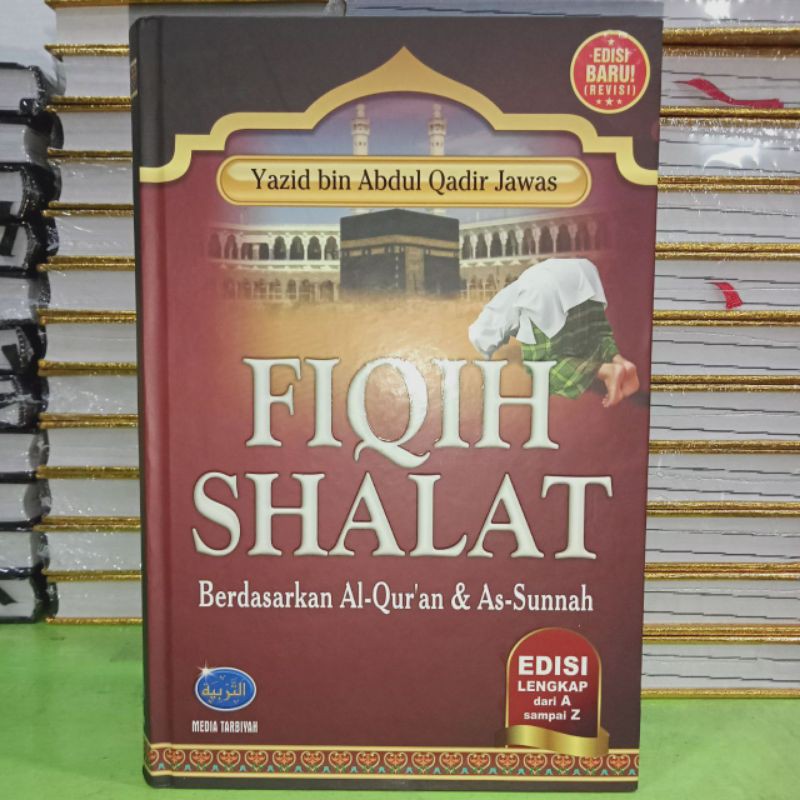 Jual Fiqih Shalat Berdasarkan Al-qur'an & As-sunnah Edisi Lengkap Dari 