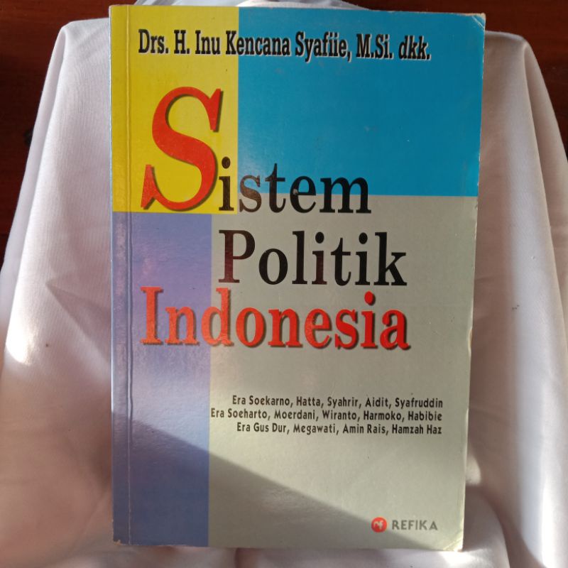Jual SISTEM POLITIK INDONESIA oleh DRS. H. INU KENCANA SYAFIIE, M.SI ...