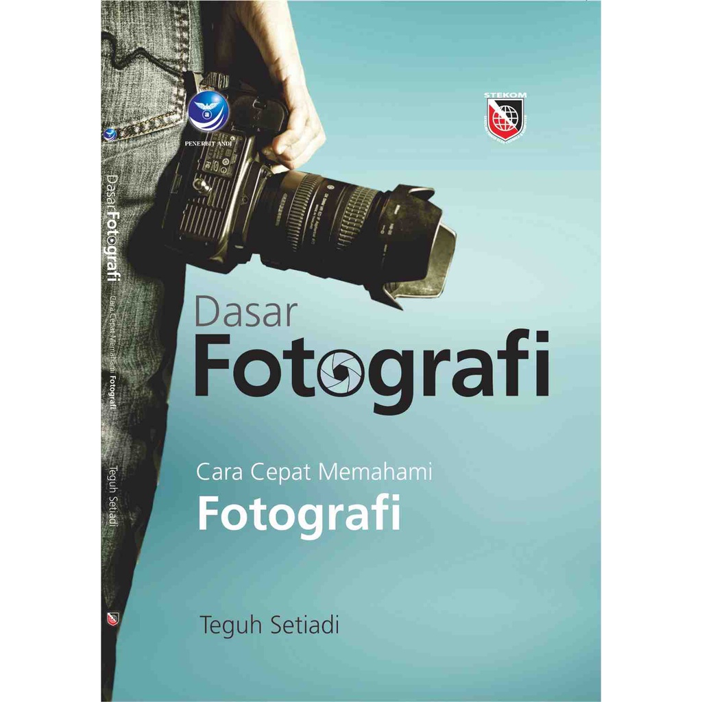 Jual Buku Dasar Fotografi : Cara Cepat Memahami Fotografi - Teguh ...