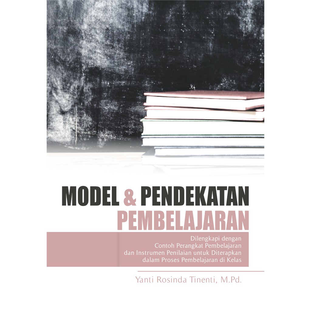 Jual Buku Model Dan Pendekatan Pembelajaran Dilengkapi Contoh Dan ...