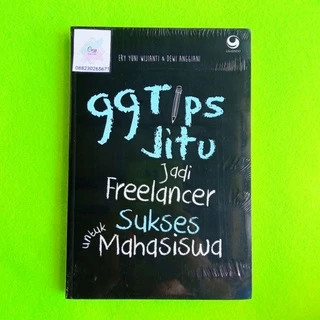 99 Tips Jitu Jadi Freelancer Sukses Untuk Mahasiswa - Ery Yuni Wijianti & Dewi Anggiani