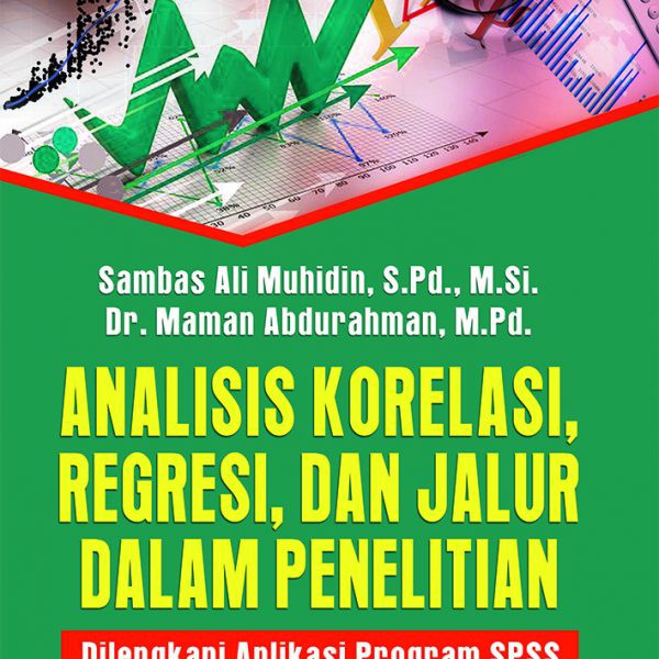 Jual ANALISIS KORELASI REGRESI Dan JALUR DALAM PENELITIAN Sambas Ali ...