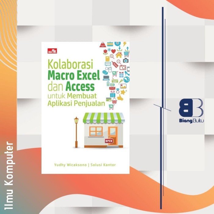 Jual BukuKolaborasi Macro Excel Dan Access Untuk Membuat Aplikasi ...