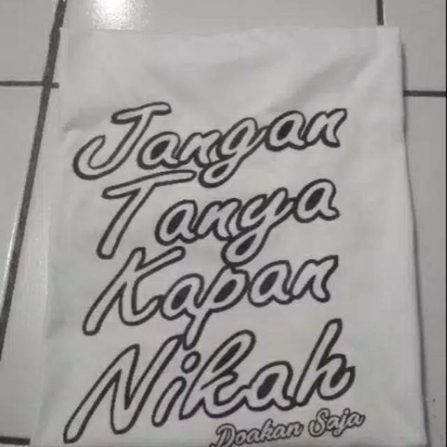 Jual Kaos Jangan Tanya Kapan Nikah Doain Aja Shopee Indonesia