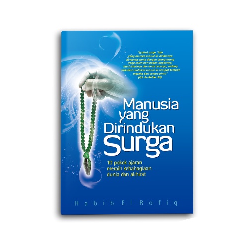 Jual Buku Motivasi Islam Manusia Yang Dirindukan Surga 10 Pokok Ajaran