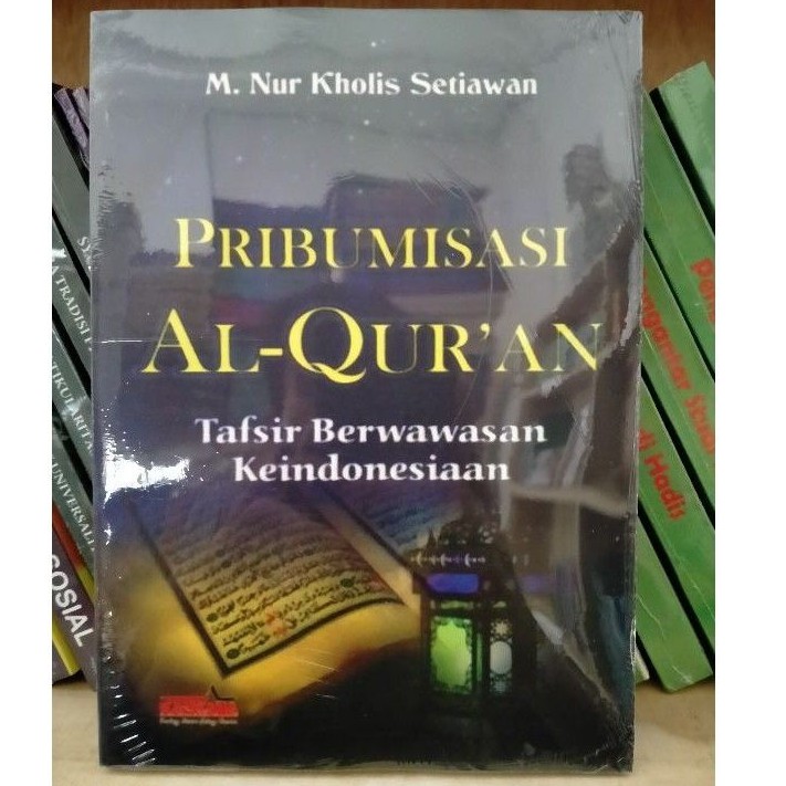 Jual Pribumisasi Al-Quran; Tafsir Berwawasan KeIndonesiaan - M. Nur ...