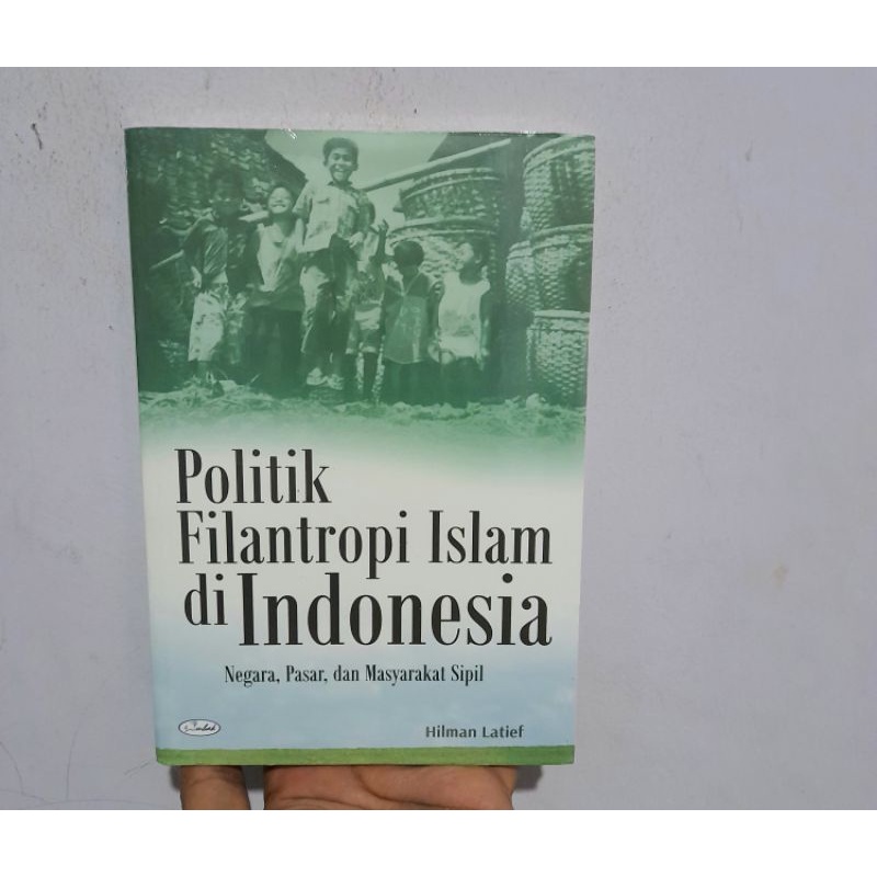 Jual Politik Filantropi Islam Di Indonesia Negara Pasar Dan Masyarakat