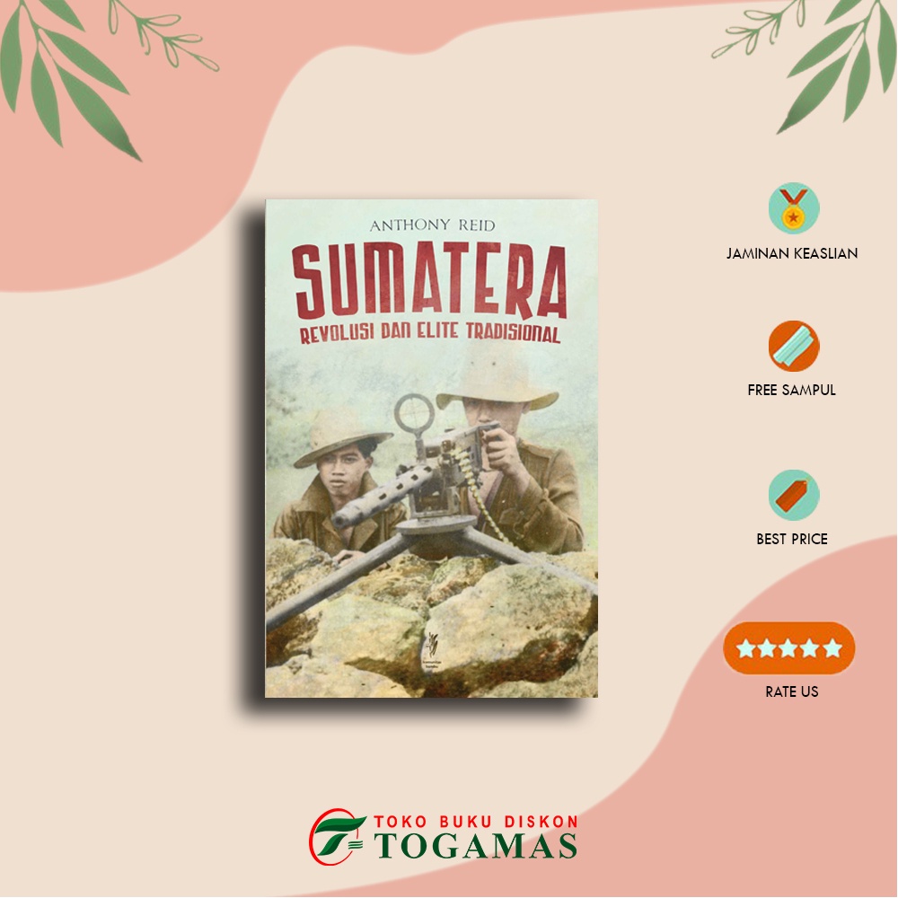 Jual Sumatera Revolusi Dan Elite Tradisional Anthony Reid Shopee