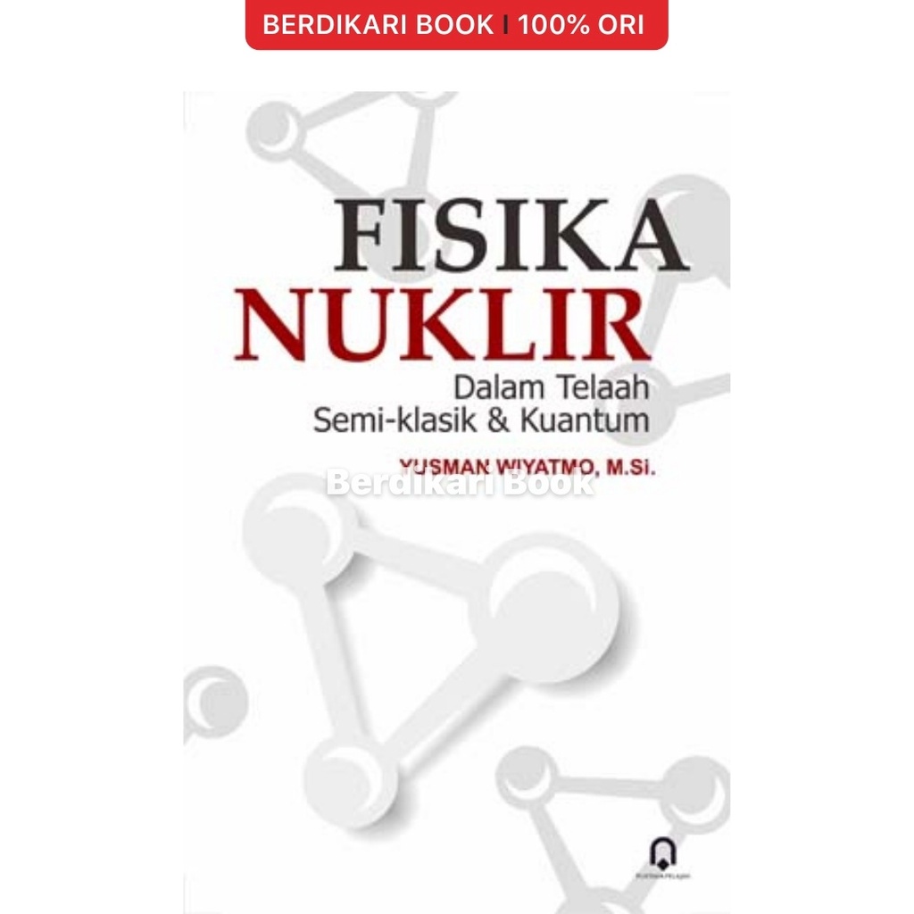 Jual Berdikari - Fisika Nuklir dalam Telaah Semi Klasik dan Kuantum ...