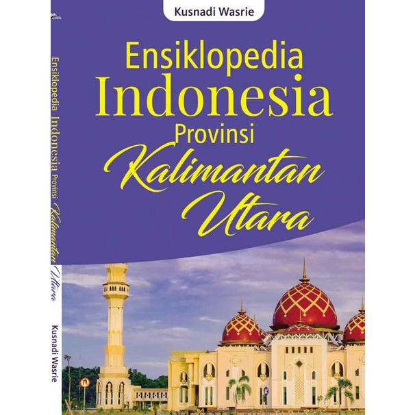 Jual Ensiklopedia Indonesia Provinsi KALIMANTAN UTARA | Shopee Indonesia