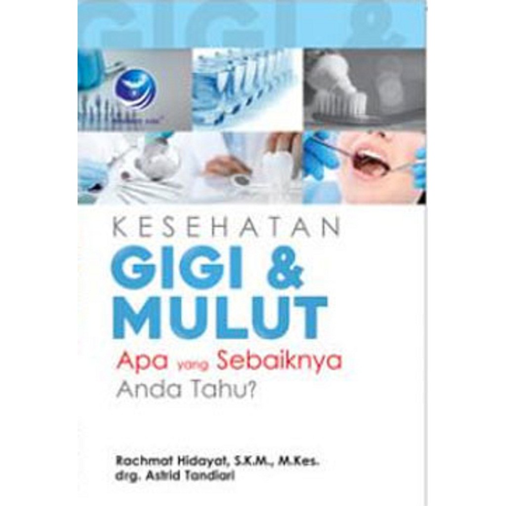 Jual Kesehatan Gigi Dan Mulut Apa Yang Sebaiknya Anda Tahu?/Rahmat H ...