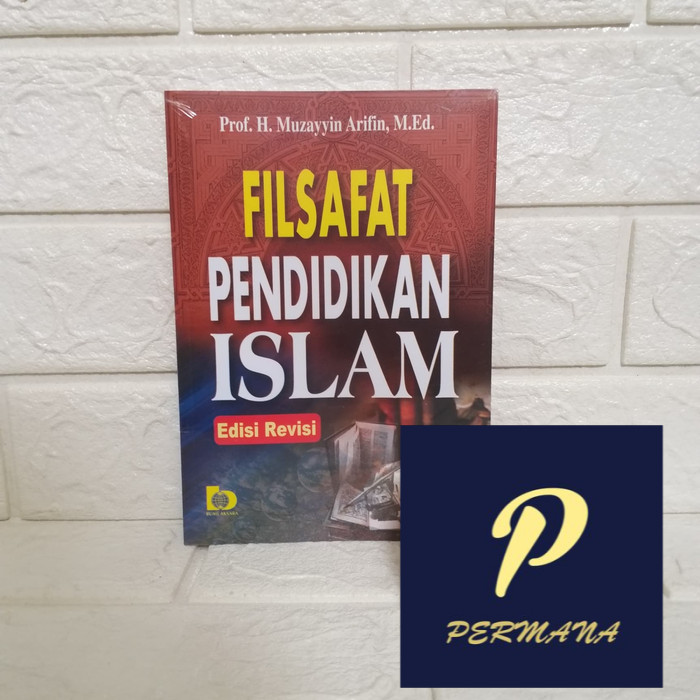 Jual Buku Filsafat Pendidikan Islam Edisi Revisi - Prof. H. Muzzayin ...