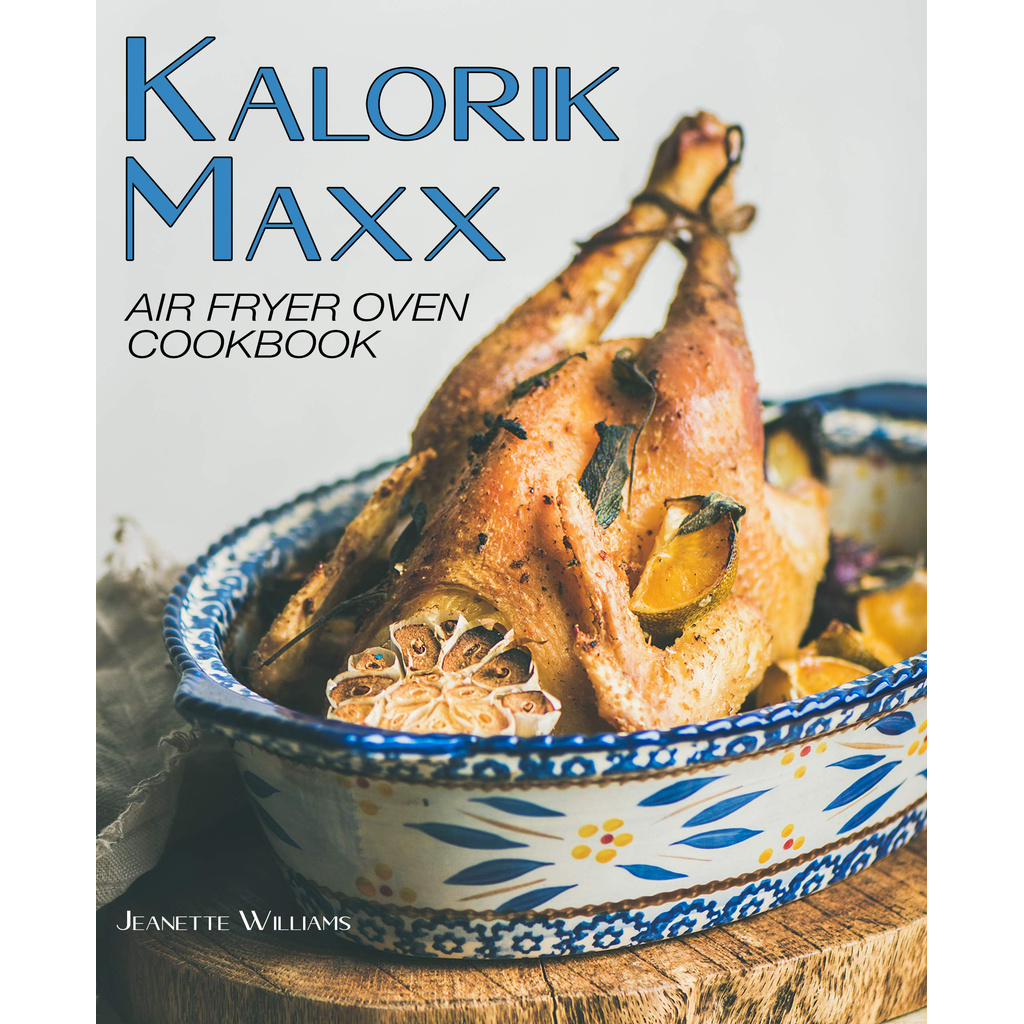 Jual KALORIK MAXX AIR FRYER OVEN COOKBOOK: 200+ EASY, DELICIOUS